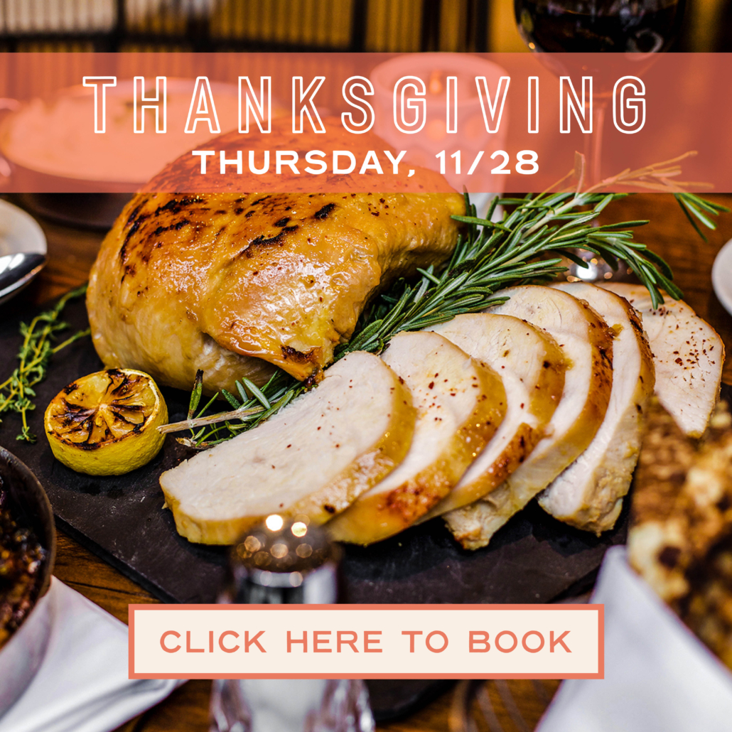 Thanksgiving 11.28, click here to book