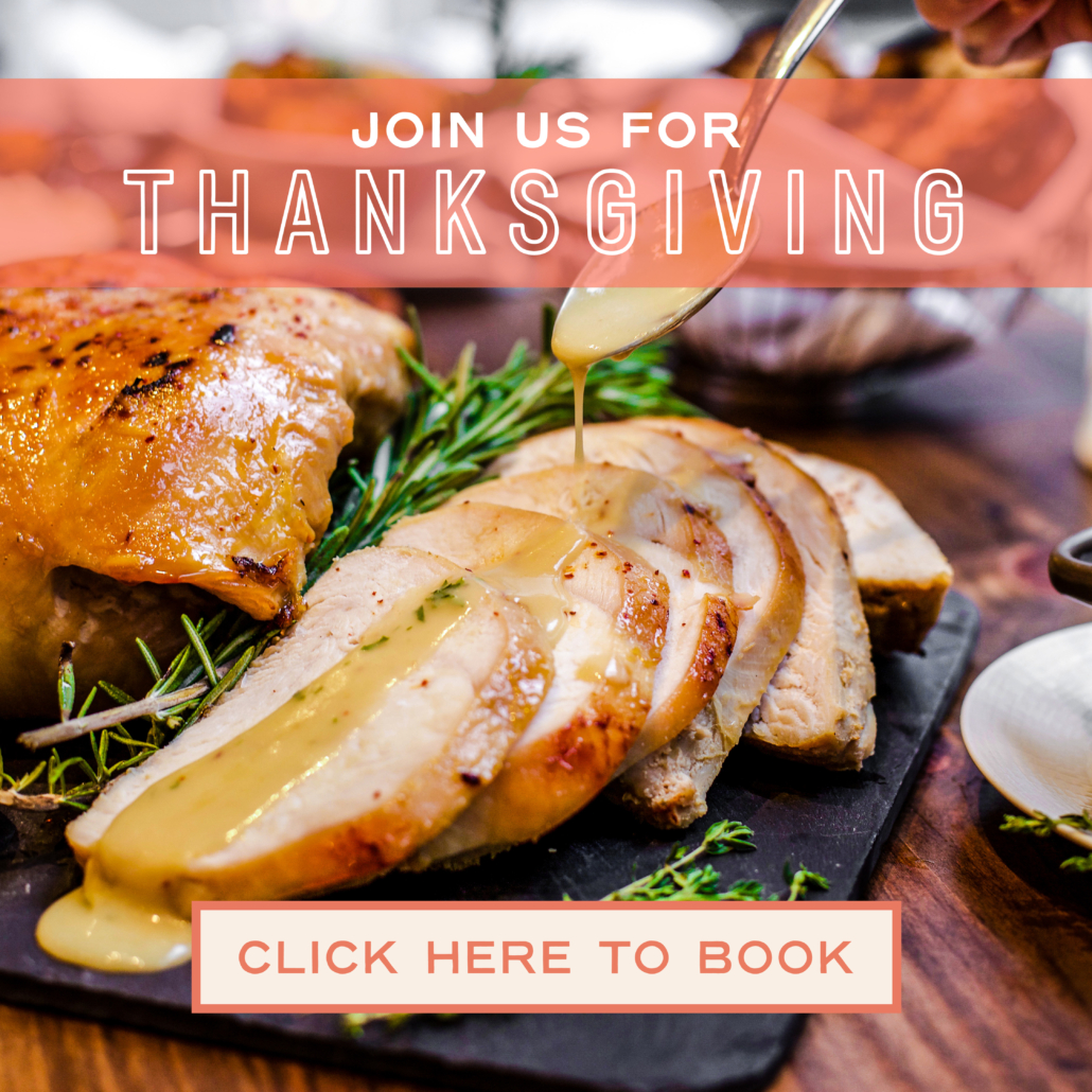 Join us for Thanksgiving, click here to book!